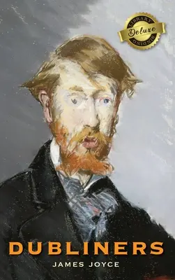 Dubliners (Deluxe könyvtári kötés) - Dubliners (Deluxe Library Binding)