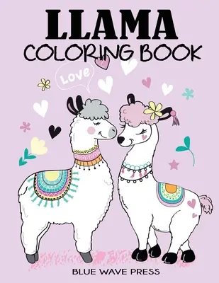 Láma színezőkönyv: A Fun Llama Coloring Book for Kids: A Fun Llama Coloring Book for Kids - Llama Coloring Book: A Fun Llama Coloring Book for Kids