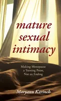 Érett szexuális intimitás: Making Menopause a Turning Point not an Ending - Mature Sexual Intimacy: Making Menopause a Turning Point not an Ending