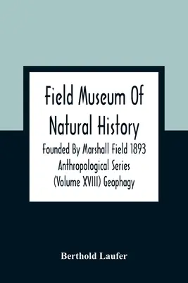 Field Museum Of Natural History Founded By Marshall Field 1893 Anthropological Series (Volume Xviii) Geofágia - Field Museum Of Natural History Founded By Marshall Field 1893 Anthropological Series (Volume Xviii) Geophagy