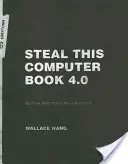 Lopd el ezt a számítógépes könyvet 4.0: Amit nem mondanak el neked az internetről [CDROM-mal] - Steal This Computer Book 4.0: What They Won't Tell You about the Internet [With CDROM]