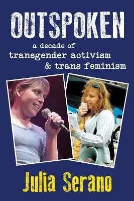 Outspoken: Egy évtized transznemű aktivizmus és transzfeminizmus - Outspoken: A Decade of Transgender Activism and Trans Feminism