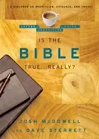 Igaz-e a Biblia ... Tényleg? Párbeszéd a szkepticizmusról, a bizonyítékokról és az igazságról - Is the Bible True . . . Really?: A Dialogue on Skepticism, Evidence, and Truth