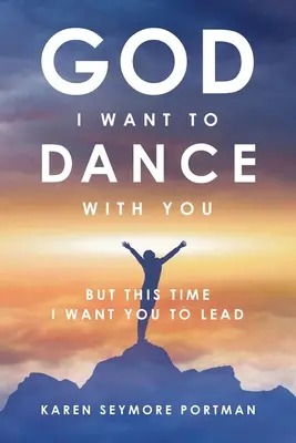 Istenem, táncolni akarok veled! De ezúttal azt akarom, hogy te vezess - God I Want to Dance With You: But This Time I Want You to Lead