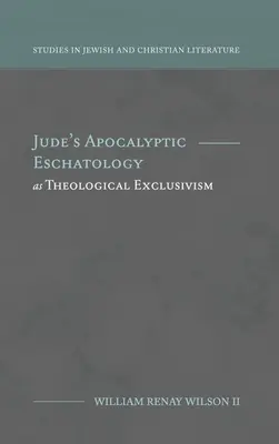 Júdás apokaliptikus eszkatológiája mint teológiai exkluzivizmus - Jude's Apocalyptic Eschatology as Theological Exclusivism