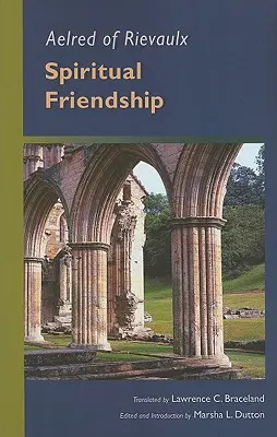 Rievaulx-i Aelred: Lelki barátság - Aelred of Rievaulx: Spiritual Friendship