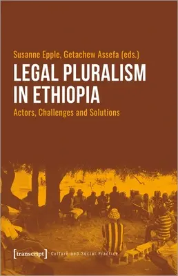 Jogi pluralizmus Etiópiában: Szereplők, kihívások és megoldások - Legal Pluralism in Ethiopia: Actors, Challenges and Solutions