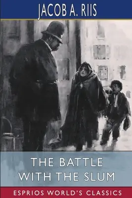 Csata a nyomornegyeddel (Esprios Classics) - The Battle With the Slum (Esprios Classics)