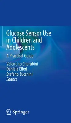 Glükózérzékelő használata gyermekeknél és serdülőknél: Gyakorlati útmutató - Glucose Sensor Use in Children and Adolescents: A Practical Guide