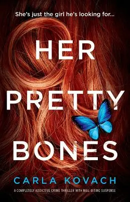 Az ő szép csontjai: Teljesen addiktív krimi körömrágós feszültséggel - Her Pretty Bones: A Completely Addictive Crime Thriller with Nail-Biting Suspense