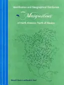 Az Észak-Amerikában, Mexikótól északra élő szúnyogok azonosítása és földrajzi elterjedése - Identification and Geographical Distribution of the Mosquitoes of North America, North of Mexico