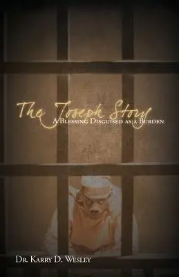 A József-történet: József: Egy áldás tehernek álcázva - The Joseph Story: A Blessing Disguised as a Burden