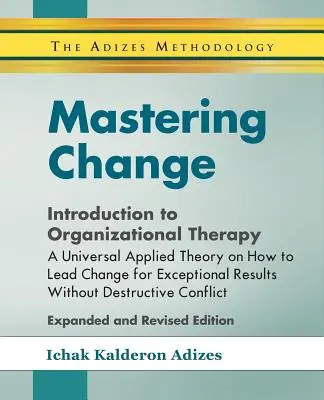 A változás elsajátítása - Bevezetés a szervezeti terápiába - Mastering Change - Introduction to Organizational Therapy