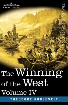 The Winning of the West, IV. kötet (négy kötetben): Louisiana és az északnyugati területek, 1791-1807 - The Winning of the West, Vol. IV (in four volumes): Louisiana and the Northwest, 1791-1807