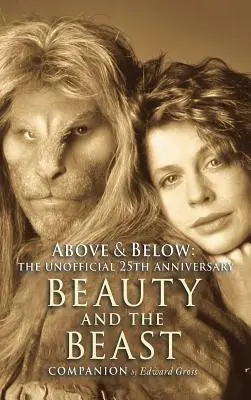 Above & Below: A 25th Anniversary Beauty and the Beast Companion (A 25th Anniversary Beauty and the Beast Companion) - Above & Below: A 25th Anniversary Beauty and the Beast Companion