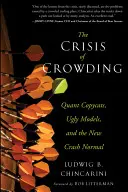 A zsúfoltság válsága: Kvantumutánzók, csúnya modellek és az új válságnormál - The Crisis of Crowding: Quant Copycats, Ugly Models, and the New Crash Normal