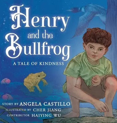 Henry és a bikabéka: Mese a kedvességről - Henry and the Bullfrog: A Tale of Kindness