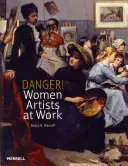 Veszély! Női művészek a munkában - Danger! Women Artists at Work