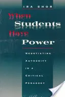 Amikor a diákoknak hatalmuk van: A hatalom tárgyalása a kritikai pedagógiában - When Students Have Power: Negotiating Authority in a Critical Pedagogy