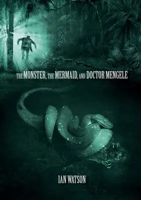 A szörny, a hableány és doktor Mengele - The Monster, The Mermaid, And Doctor Mengele