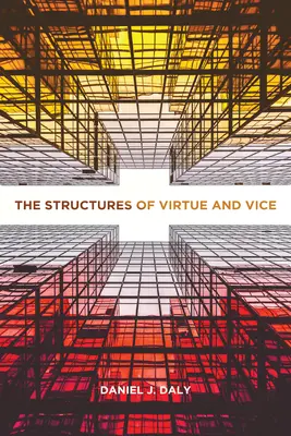 Az erény és a bűn struktúrái - The Structures of Virtue and Vice