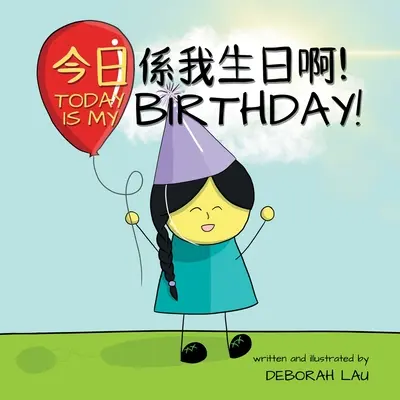 Ma van a születésnapom!: Kantoni/angol kétnyelvű rímes mesekönyv (hagyományos kínai és jyutping nyelven) - Today is my birthday!: A Cantonese/English Bilingual Rhyming Story Book (with Traditional Chinese and Jyutping)