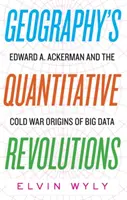 A földrajz mennyiségi forradalmai: Edward A. Ackerman és a nagy adatok hidegháborús eredete - Geography's Quantitative Revolutions: Edward A. Ackerman and the Cold War Origins of Big Data
