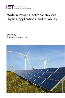 Modern teljesítményelektronikai eszközök: Fizika, alkalmazások és megbízhatóság - Modern Power Electronic Devices: Physics, Applications, and Reliability