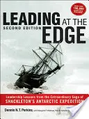 Vezetés a határon: Vezetői tanulságok Shackleton antarktiszi expedíciójának rendkívüli történetéből - Leading at The Edge: Leadership Lessons from the Extraordinary Saga of Shackleton's Antarctic Expedition