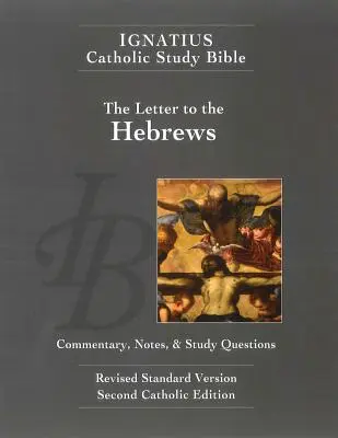 A Zsidókhoz írt levél (2. kiadás): Ignatius Katolikus Tanulmányi Biblia - The Letter to the Hebrews (2nd Ed.): Ignatius Catholic Study Bible