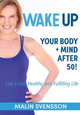 Ébreszd fel a tested + elméd 50 után! - WAKE UP Your Body + Mind After 50!