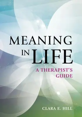 Az élet értelme: A Therapist's Guide - Meaning in Life: A Therapist's Guide