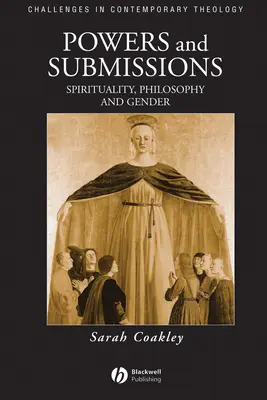 Hatalmak és beadványok: Spiritualitás, filozófia és nemek - Powers and Submissions: Spirituality, Philosophy and Gender