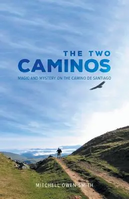 The Two Caminos: Varázslat és rejtély a Camino de Santiagón - The Two Caminos: Magic and Mystery on the Camino de Santiago