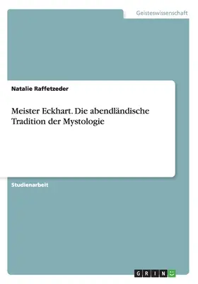 Meister Eckhart. Die abendlndische Tradition der Mystologie