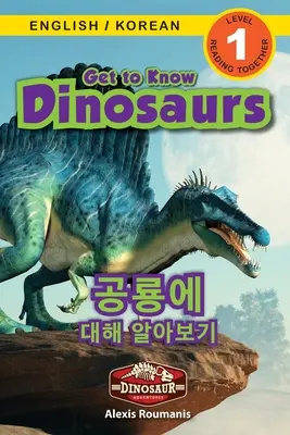 Ismerd meg a dinoszauruszokat / 공룡에 대해 알아보기: Kétnyelvű (angol / koreai) (영어 / & - Get to Know Dinosaurs / 공룡에 대해 알아보기: Bilingual (English / Korean) (영어 / &