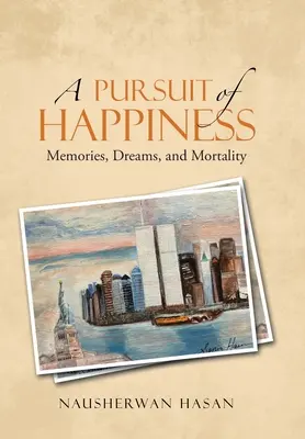 A boldogság hajszolása: Emlékek, álmok és halandóság - A Pursuit of Happiness: Memories, Dreams, and Mortality