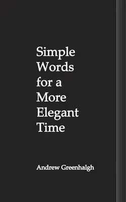 Egyszerű szavak egy elegánsabb időhöz - Simple Words for a More Elegant Time