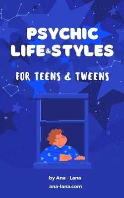 Pszichikus élet és stílus tinédzsereknek és tizenéveseknek - Psychic Life and Style for Teens and Tweens