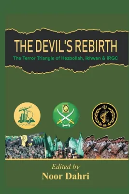 Az ördögök újjászületése: Az Ikhwan, az IRGC és a Hezbollah terrorháromszöge - The Devils Rebirth: The Terror Triangle of Ikhwan, IRGC and Hezbollah