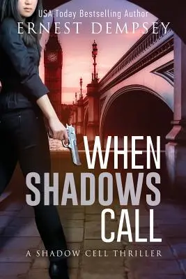 Amikor az árnyak hívnak: Egy árnyékcellás thriller - When Shadows Call: A Shadow Cell Thriller