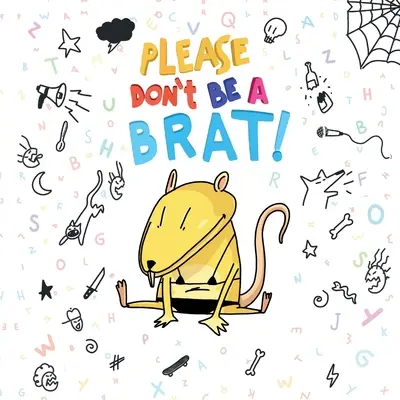 Kérlek, ne légy kölyök! - Please Don't Be A Brat