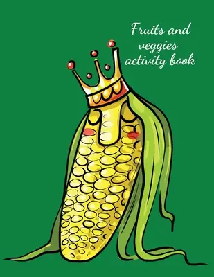 Gyümölcsök és zöldségek tevékenységkönyv - Fruits and veggies activity book