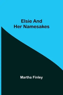 Elsie és névrokonai - Elsie and Her Namesakes