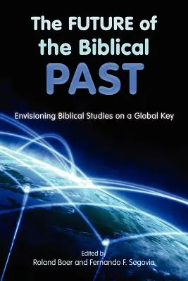 A bibliai múlt jövője: A bibliai tanulmányok globális kulcsra való elképzelése - The Future of the Biblical Past: Envisioning Biblical Studies on a Global Key