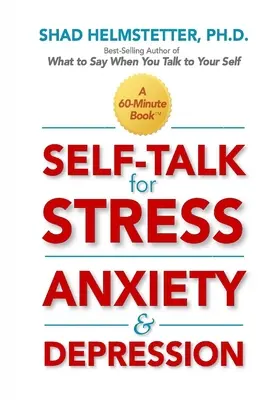 Önbeszéd a stressz, a szorongás és a depresszió ellen - Self-Talk for Stress, Anxiety and Depression