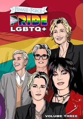 Női erő: Pride LMBTQ+: Ellen DeGeneres, Joan Jett, Kristen Stewart, Jane Lynch és Rosie O'Donnell. - Female Force: Pride LGBTQ+: Ellen DeGeneres, Joan Jett, Kristen Stewart, Jane Lynch and Rosie O'Donnell