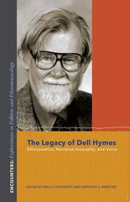 Dell Hymes öröksége: Ethnopoetika, narratív egyenlőtlenségek és a hang - The Legacy of Dell Hymes: Ethnopoetics, Narrative Inequality, and Voice