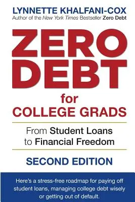 Zéró adósság a főiskolásoknak: A diákhiteltől a pénzügyi szabadságig 2. kiadás - Zero Debt for College Grads: From Student Loans to Financial Freedom 2nd Edition