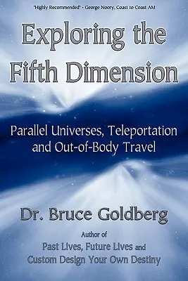 Az ötödik dimenzió felfedezése: Párhuzamos univerzumok, teleportáció és testen kívüli utazás - Exploring the Fifth Dimension: Parallel Universes, Teleportation and Out-of-Body Travel